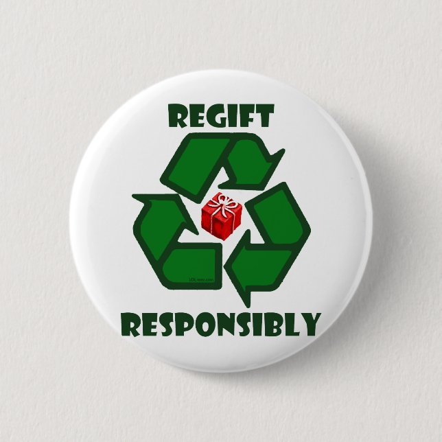 Regift Responsibly 6 Cm Round Badge (Front)