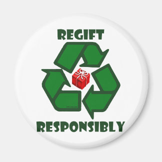 Regift Responsibly Magnet