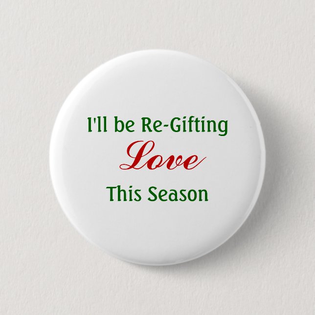 Regifting Love This Season, Regifting Peace 6 Cm Round Badge (Front)