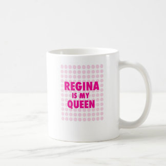 Regina is my Queen Coffee Mug
