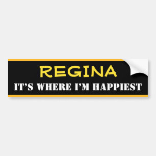 "REGINA" - "IT’S WHERE I’M HAPPIEST" (Canada) Bumper Sticker