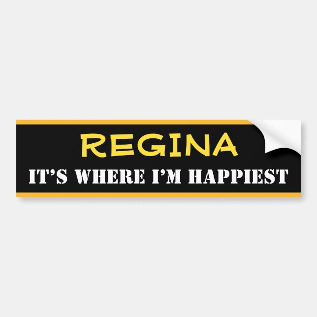 "REGINA" - "IT’S WHERE I’M HAPPIEST" (Canada) Bumper Sticker (Front)