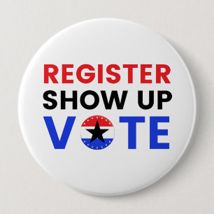 Register Show Up Vote 2024 USA Election Voter 10 Cm Round Badge