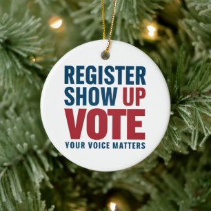 Register Show Up Vote Your Voice Matters Election  Ceramic Ornament
