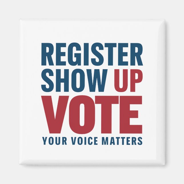 Register Show Up Vote Your Voice Matters Election  Magnet (Front)