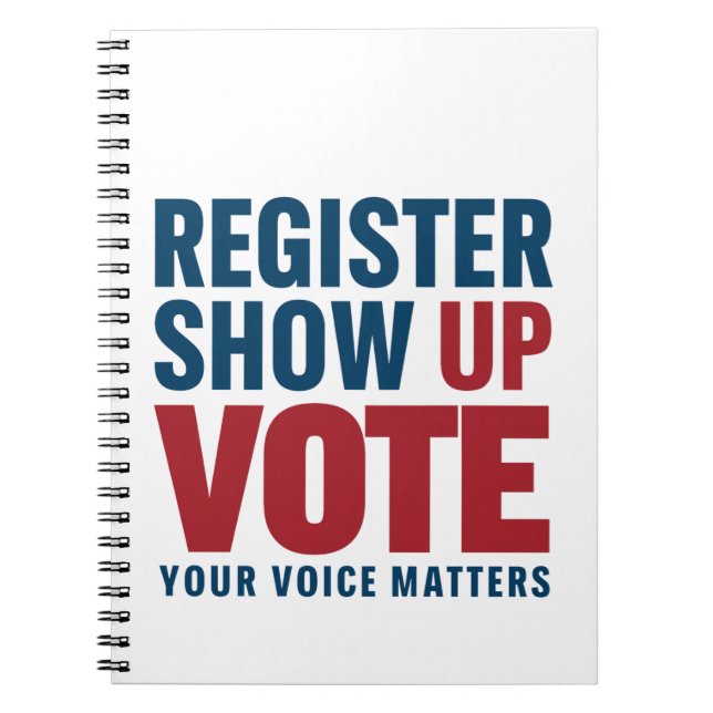 Register Show Up Vote Your Voice Matters Election  Notebook (Front)