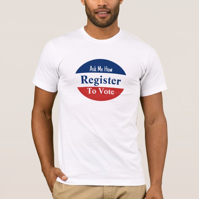Register to Vote Ask Me How Red White and Blue T-Shirt (Front)