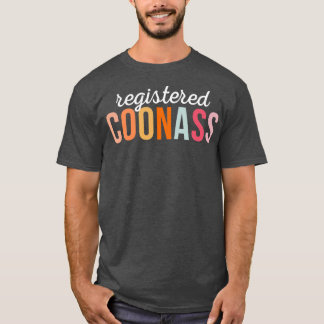 Registered Coonass Cajun Funny Ethnic Slur 1 T-Shirt