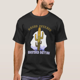 Registered Dietician - Nacho Average RD Nutritioni T-Shirt