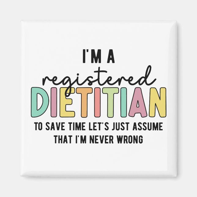 Registered Dietician RD Never Wrong Funny Gifts Magnet (Front)