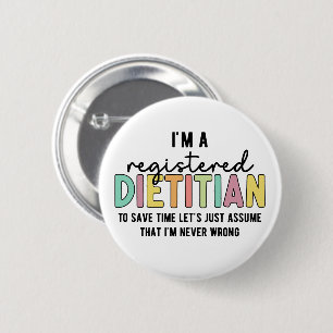 Registered Dietitian RD Never Wrong Funny Gifts 6 Cm Round Badge