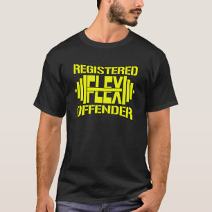 Registered FLEX Offender Workout Motivation Gym 1 T-Shirt