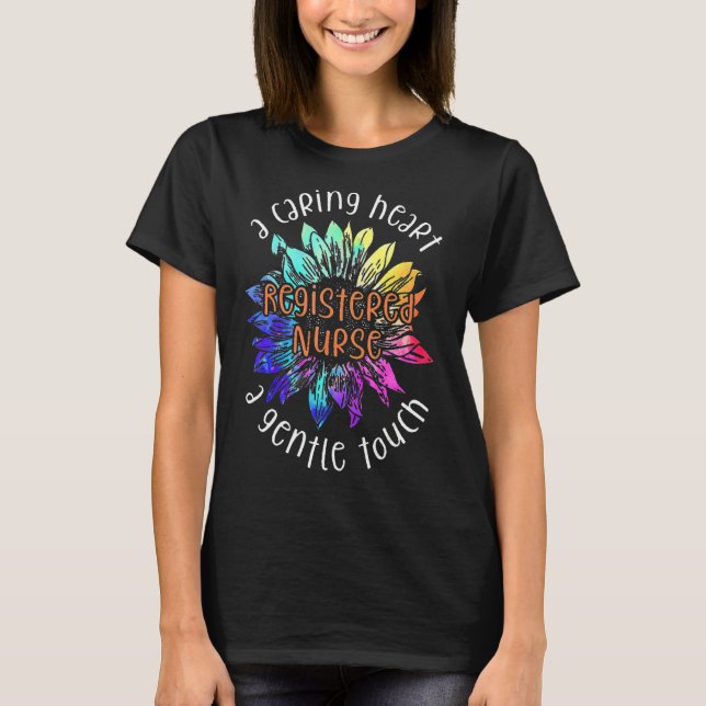 Registered Nurse A Caring Heart A Gentle Touch Sun T-Shirt (Front)