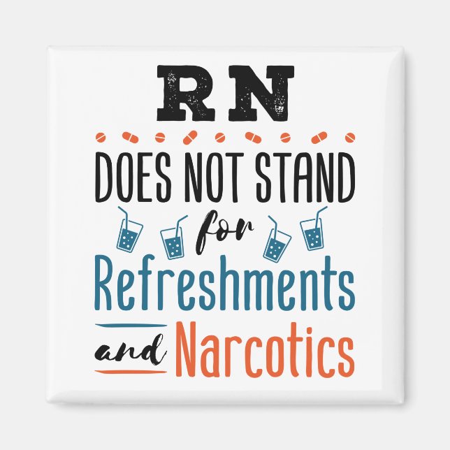 Registered Nurse RN Not Refreshments Narcotics Magnet (Front)