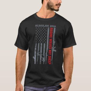 Regular Dad Raising Wolves Not Sheep Pro Gun Flag T-Shirt