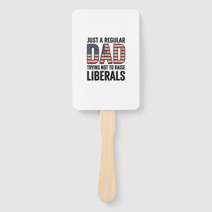 Regular Dad Trying Not to Raise Liberals Shirt_1 Hand Fan