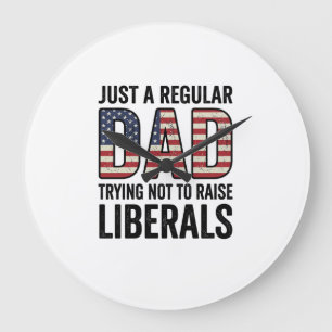 Regular Dad Trying Not to Raise Liberals Shirt_1 Large Clock