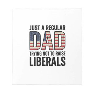 Regular Dad Trying Not to Raise Liberals Shirt_1 Notepad