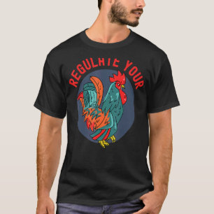 Regulate Your Chicken Rooster Reproductive Rights T-Shirt