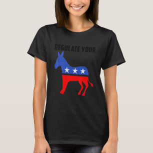 Regulate Your Donkey Rooster Reproductive Rights F T-Shirt