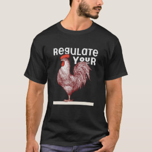 Regulate Your Rooster Red Pro Choice My Body My Ch T-Shirt