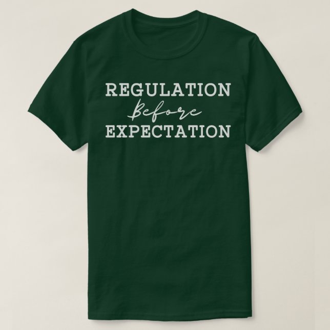 Regulation Before Expectation 17 T-Shirt (Design Front)