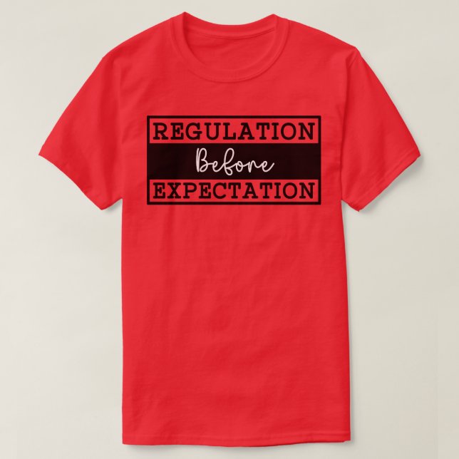 Regulation Before Expectation 4 T-Shirt (Design Front)