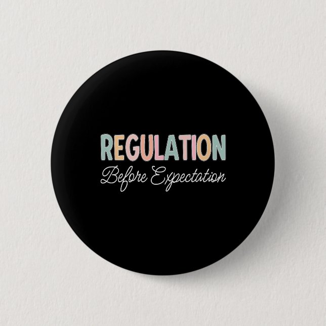 Regulation Before Expectation 6 Cm Round Badge (Front)
