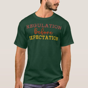 Regulation Before Expectation 7 T-Shirt