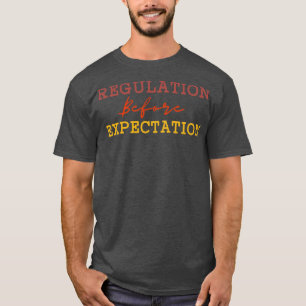 Regulation Before Expectation 9 T-Shirt