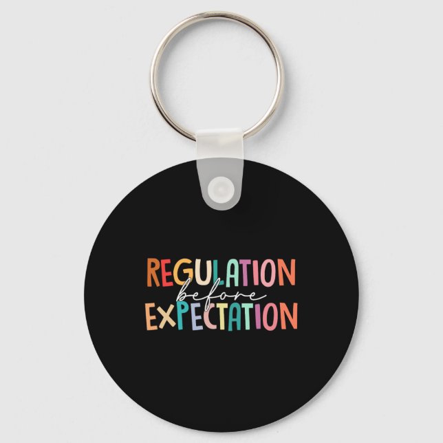 Regulation Before Expectation Autism Special Educa Key Ring (Front)