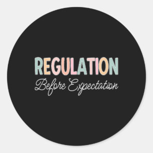 Regulation Before Expectation Classic Round Sticker