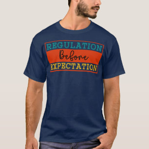 Regulation Before Expectation T-Shirt