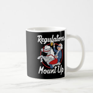 Regulators Mount Up 4th Of July Funny Usa Independ Coffee Mug