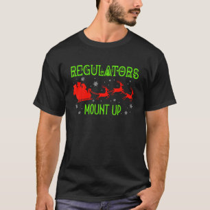 Regulators Mount Up Christmas Santa Reindeer Xmas  T-Shirt