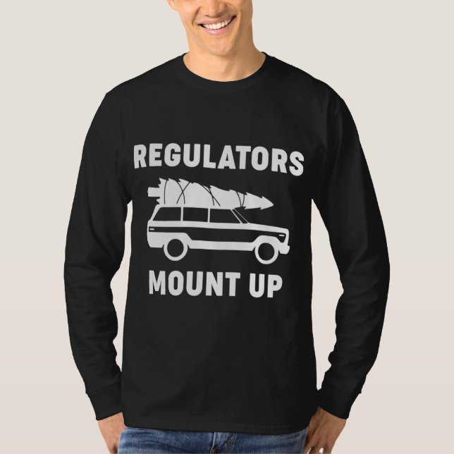 Regulators Mount Up Funny Christmas T-Shirt (Front)