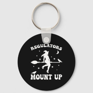 Regulators Mount Up Funny Halloween Key Ring