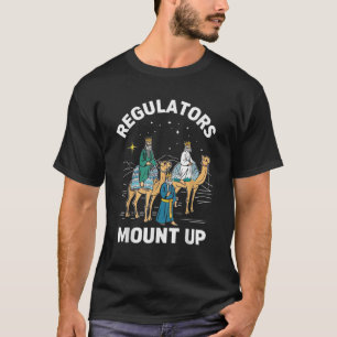 Regulators Mount Up Funny Holiday Christmas Xmas  T-Shirt