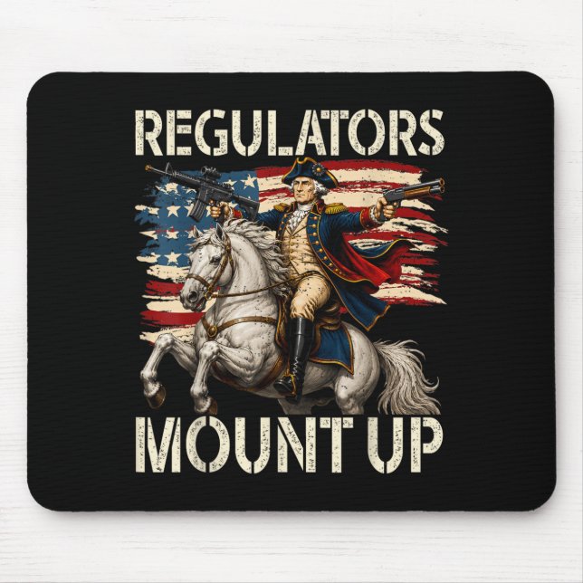 Regulators Mount Up Funny Washington 4th Of July Mouse Pad (Front)