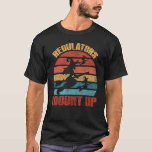 Regulators Mount Up Funny Witch Halloween T-Shirt