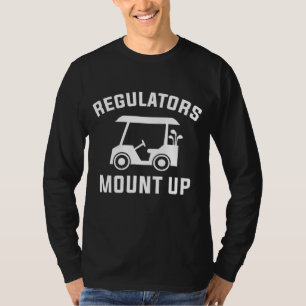 Regulators Mount Up Golf T-Shirt