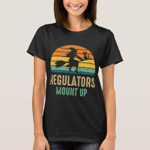 Regulators Mount Up Halloween Witch T-Shirt