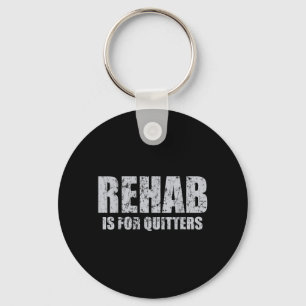 Rehab Is For Quitters Funny Quotes Humour Sayings Key Ring
