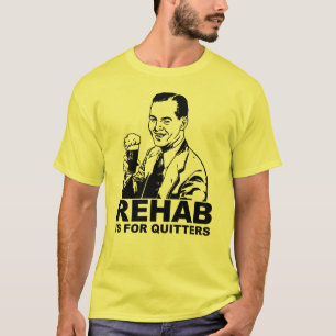 Rehab Is For Quitters T-Shirt