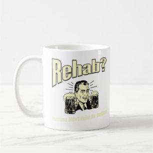 Rehab: Mama Didn't Raise No Quitter  Coffee Mug