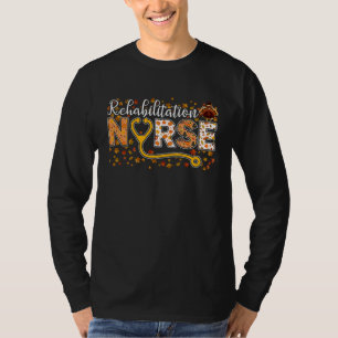 Rehab Nurse And Rehabilitation Nurse For A Fall Se T-Shirt