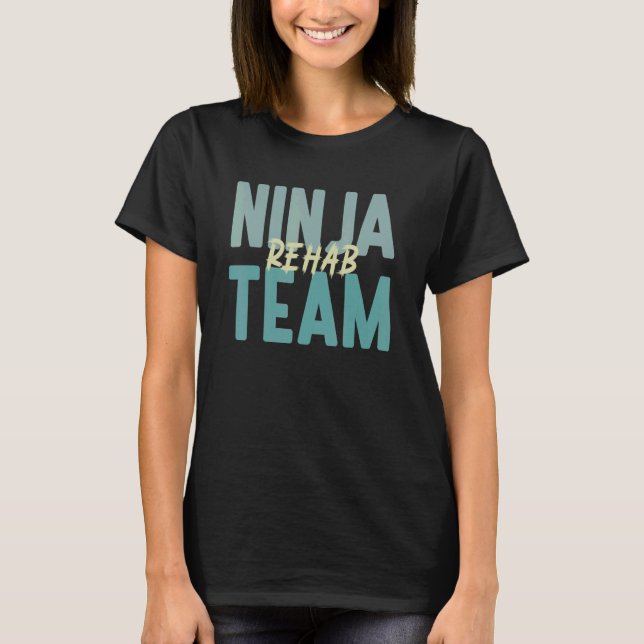 Rehab Team  For Physical Therapy Month Rehab Ninja T-Shirt (Front)