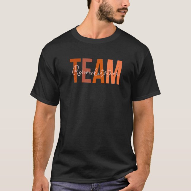 Rehab Team  For Rehabilitation Matching Therapy Mo T-Shirt (Front)
