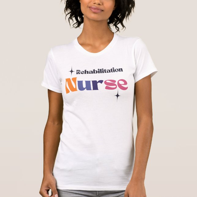 Rehabilitation Nurse T-Shirt (Front)