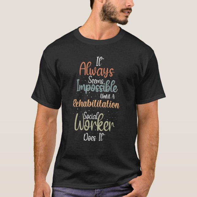 Rehabilitation Social Worker Occupation Job Rehab  T-Shirt (Front)